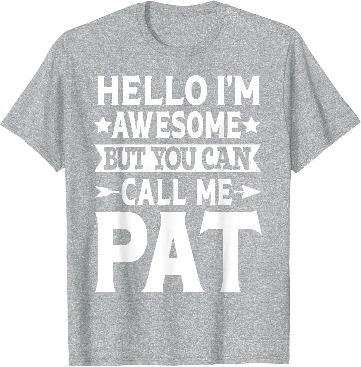 Pat - Funny Men First Name Hello I'm Awesome Call Me Pat T-Shirt - Heather Grey