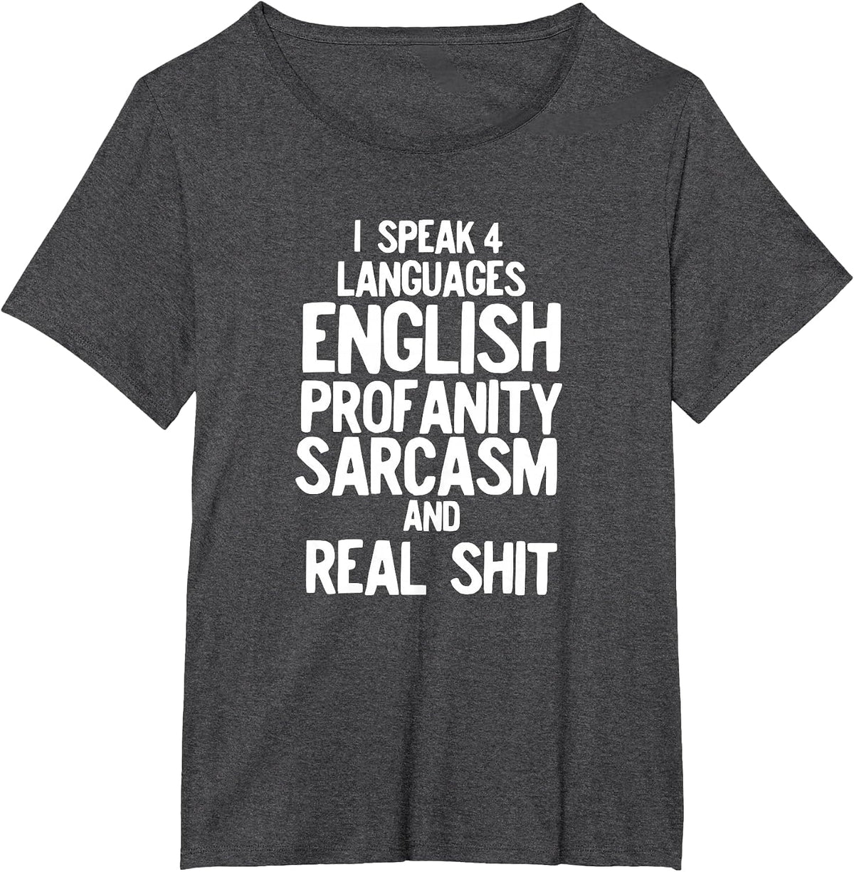 I Speak Four Languages Funny Sarcastic Profanity T-Shirt - Dark Heather Grey