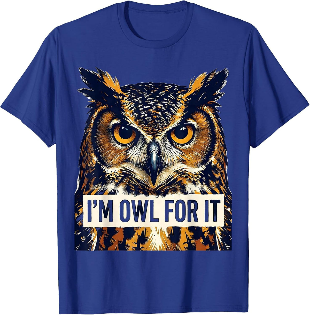 I'm Owl For It Funny Owl Lover Retro Humor Vintage T-Shirt - Royal Blue