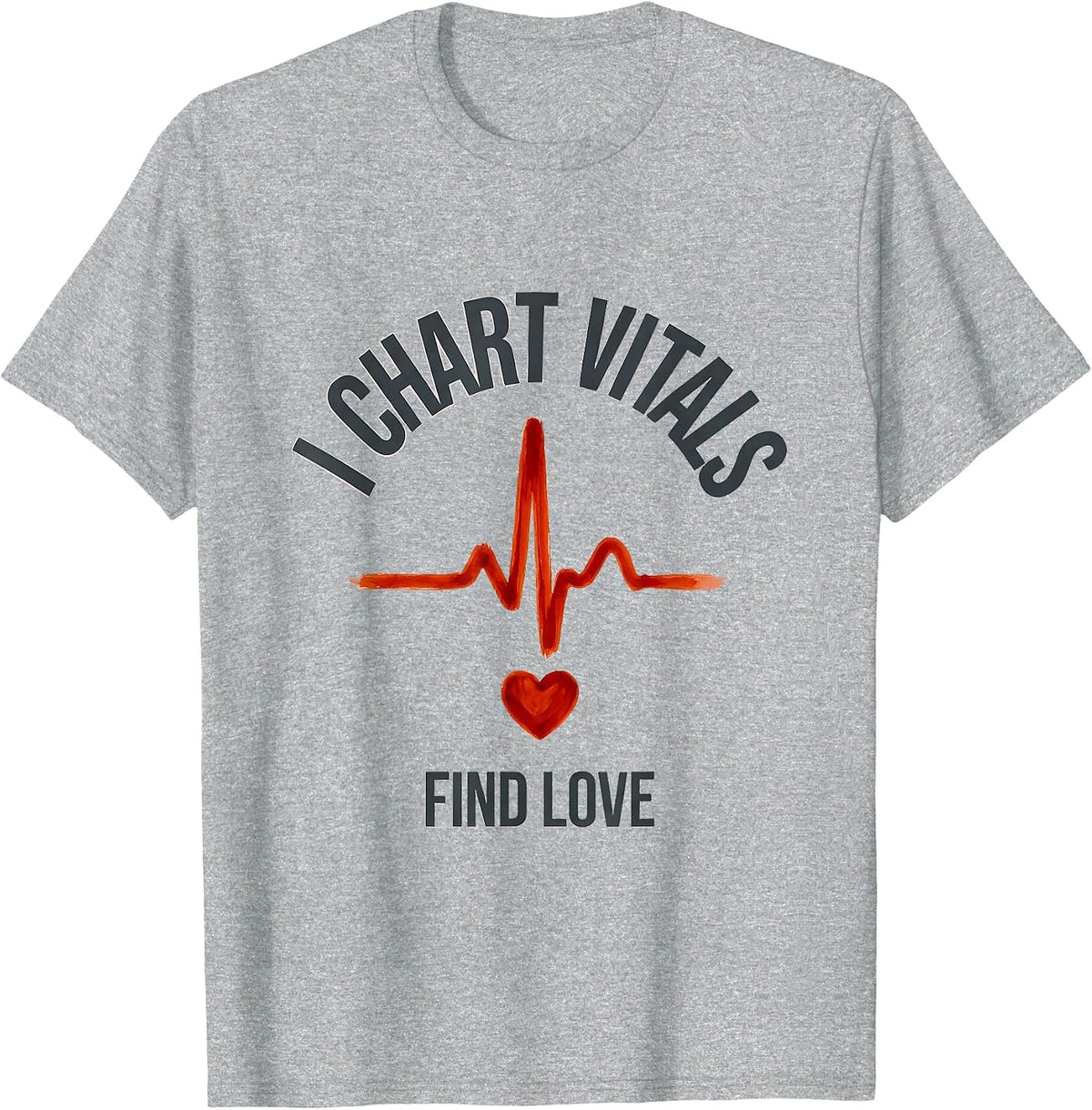 Men's I Chart Vitals, Find Love Funny Nurse Valentine RN Gift T-Shirt - Heather Grey