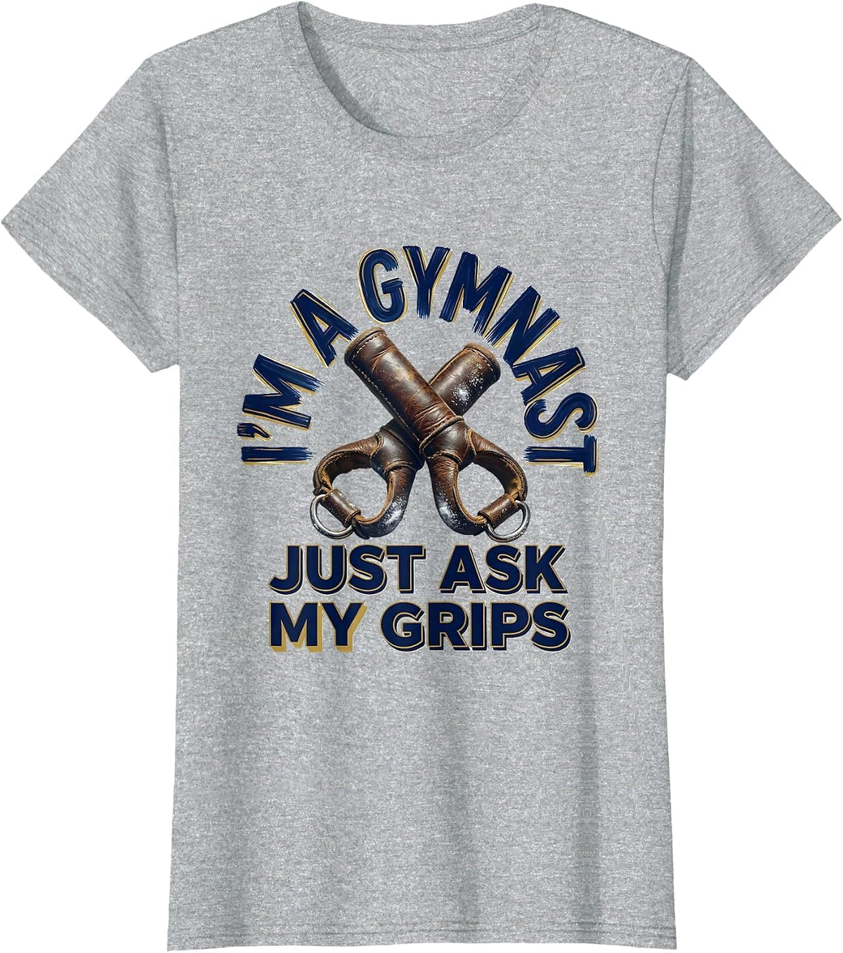Women's I'm A Gymnast Just Ask My Grips Funny Gymnastic Gift T-Shirt - Heather Grey