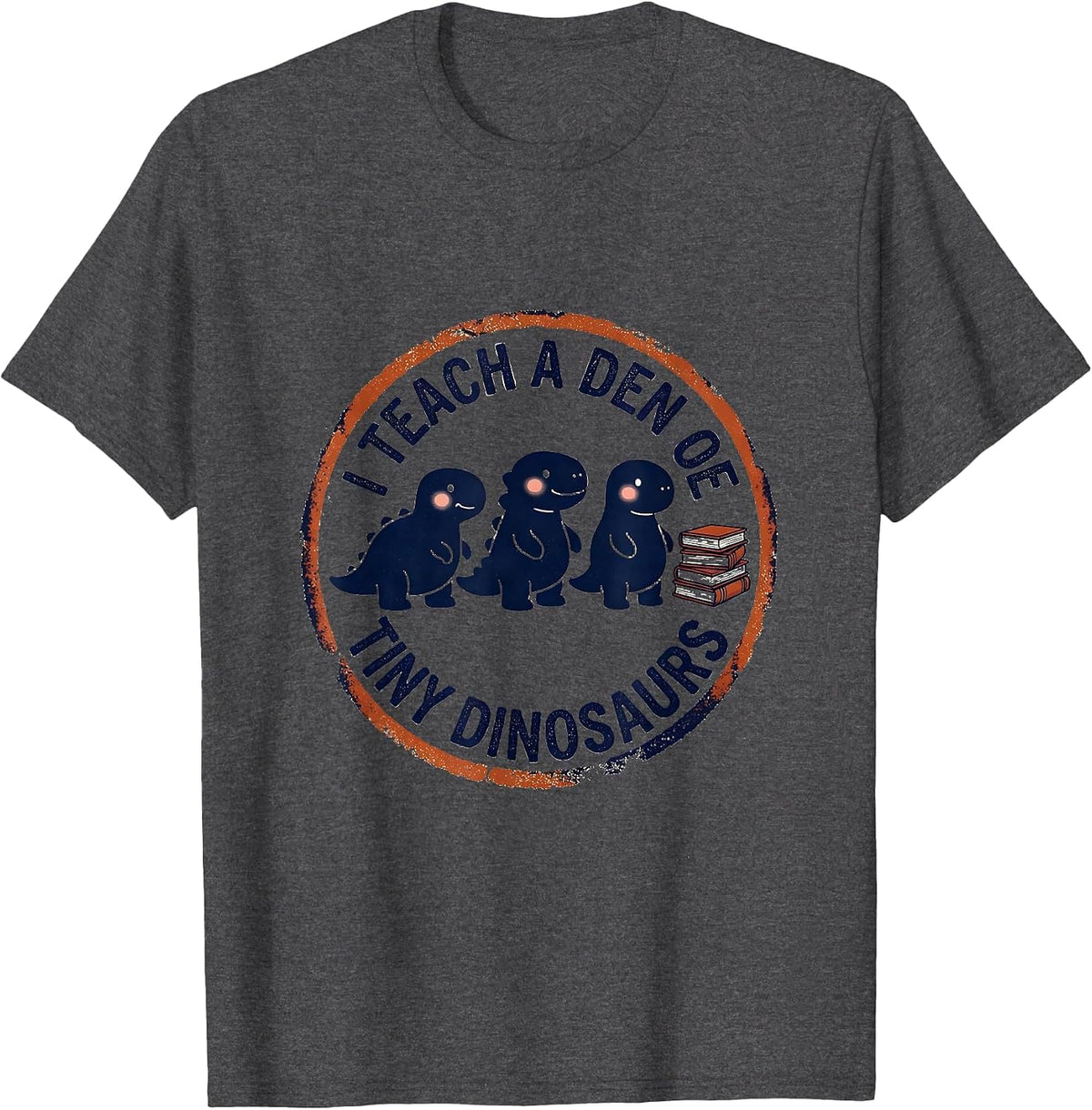 I Teach A Den Of Tiny Dinosaurs Whimsical Preschool Teacher T-Shirt - Dark Heather Grey