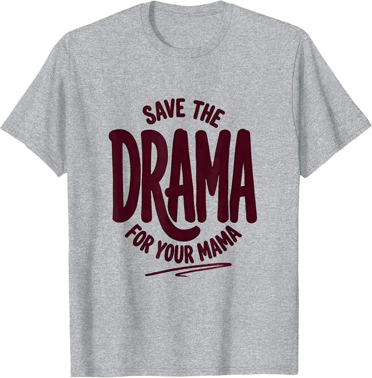 Men's Save The Drama For Your Mama Sassy Humor Mom Gift T-Shirt - Heather Grey