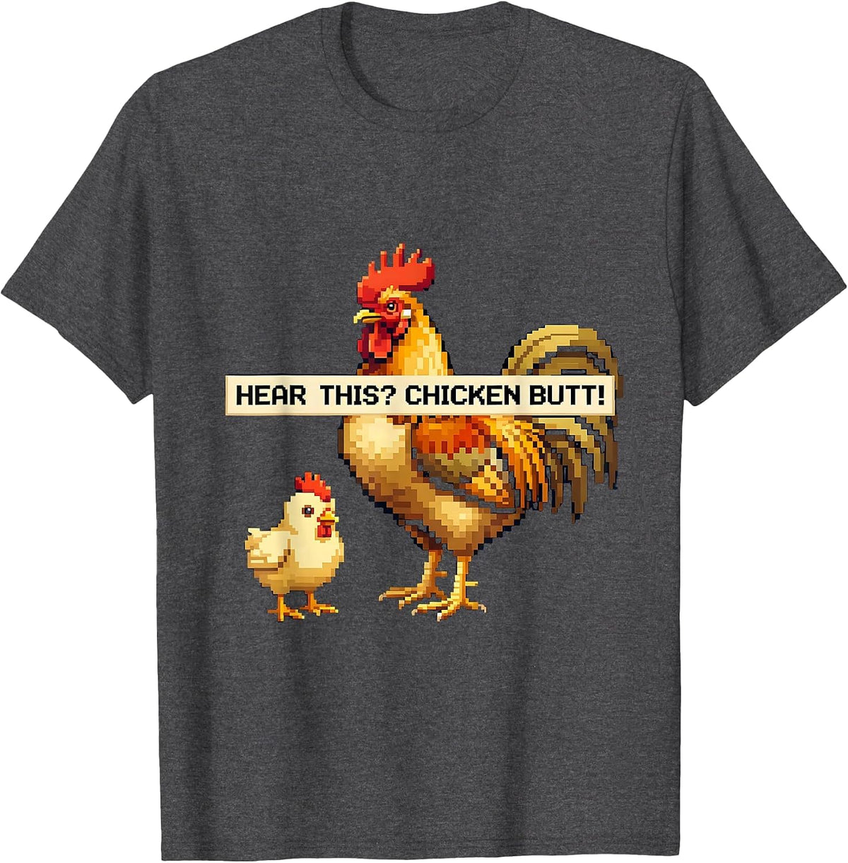 Hear This? Chicken Butt Funny Chicken Lover Pixel Art T-Shirt - Dark Heather Grey