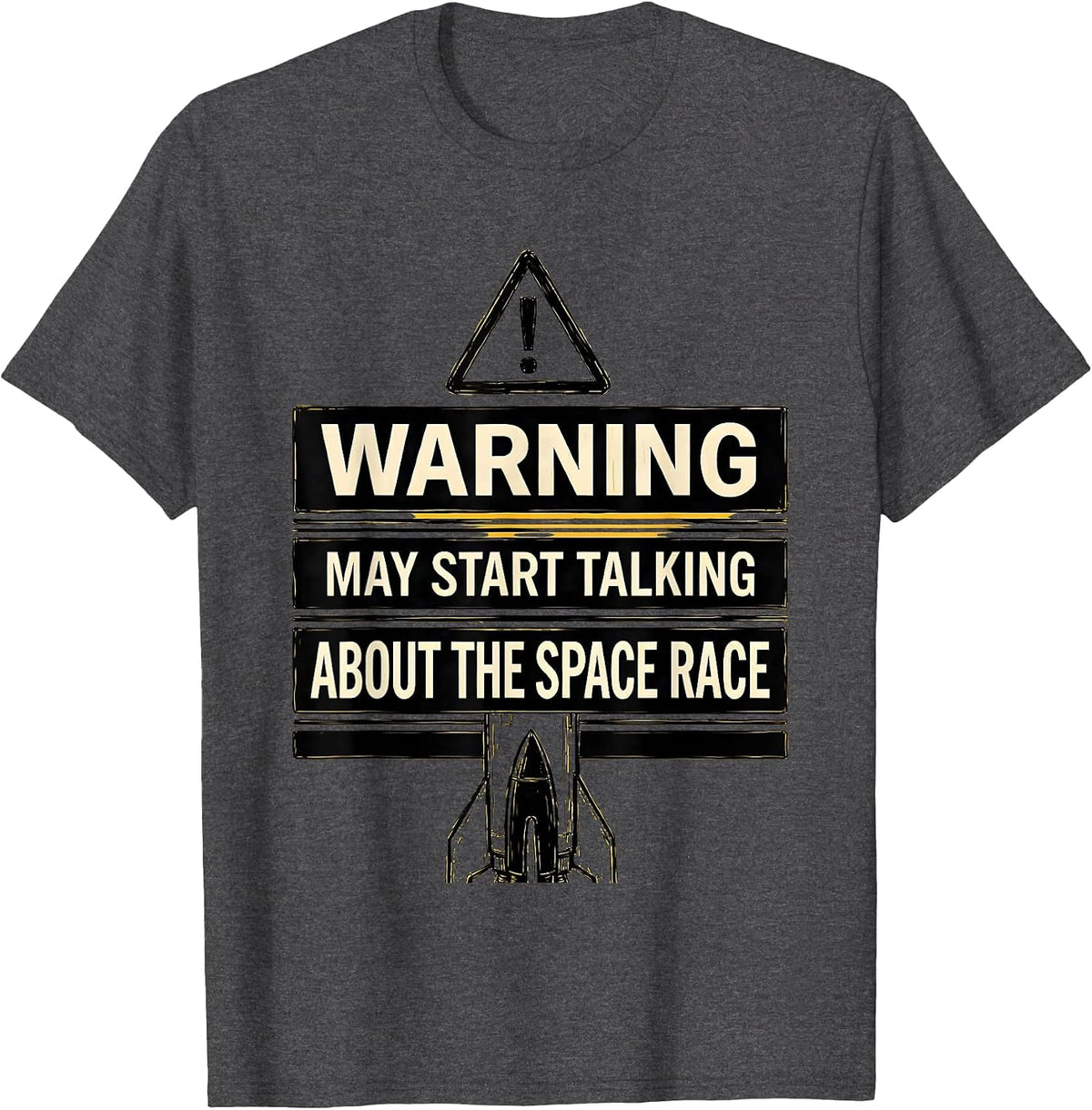 Men's Warning May Start Talking About The Space Race Funny History T-Shirt - Dark Heather Grey