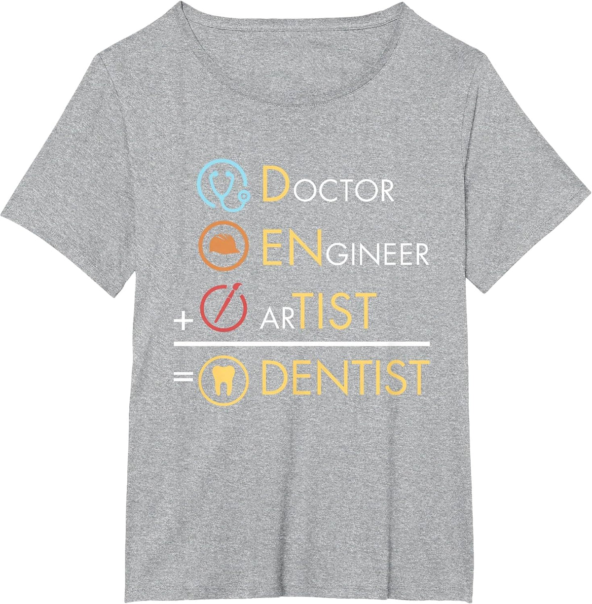 Doctor Engineer Artist = Dentist Funny Dental T-Shirt T-Shirt - Heather Grey
