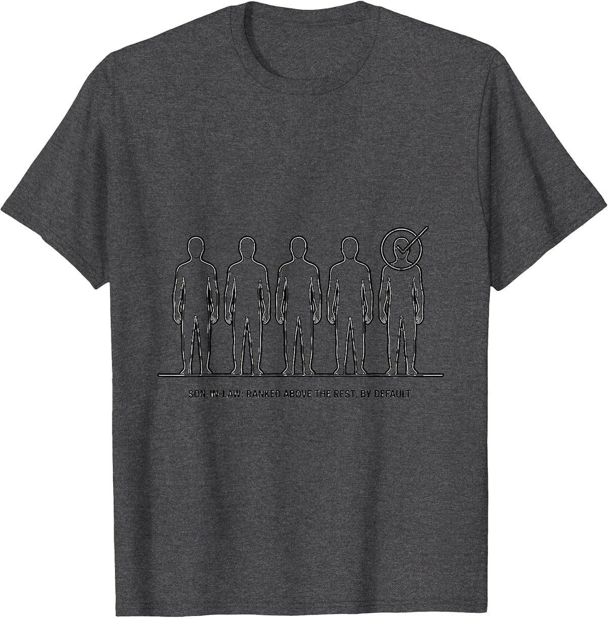 Son-in-Law: Ranked Above The Rest, By Default Funny T-Shirt - Dark Heather Grey