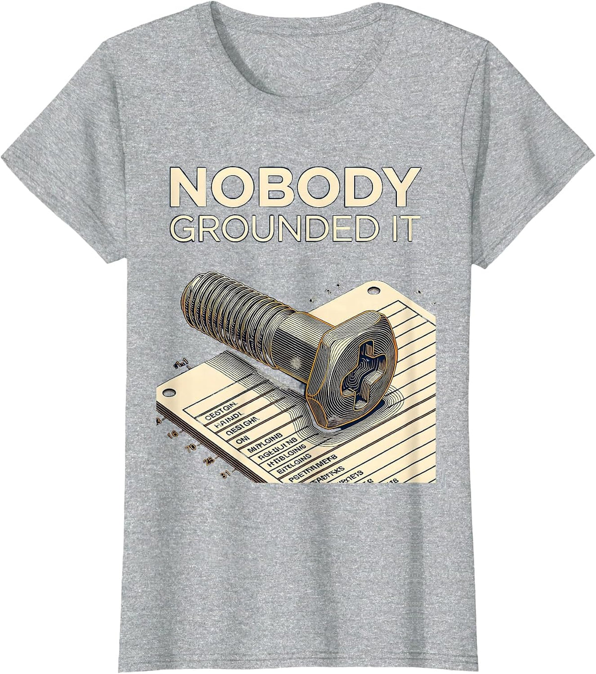 Nobody Grounded It Funny Electrician Engineer Sarcastic T-Shirt - Heather Grey