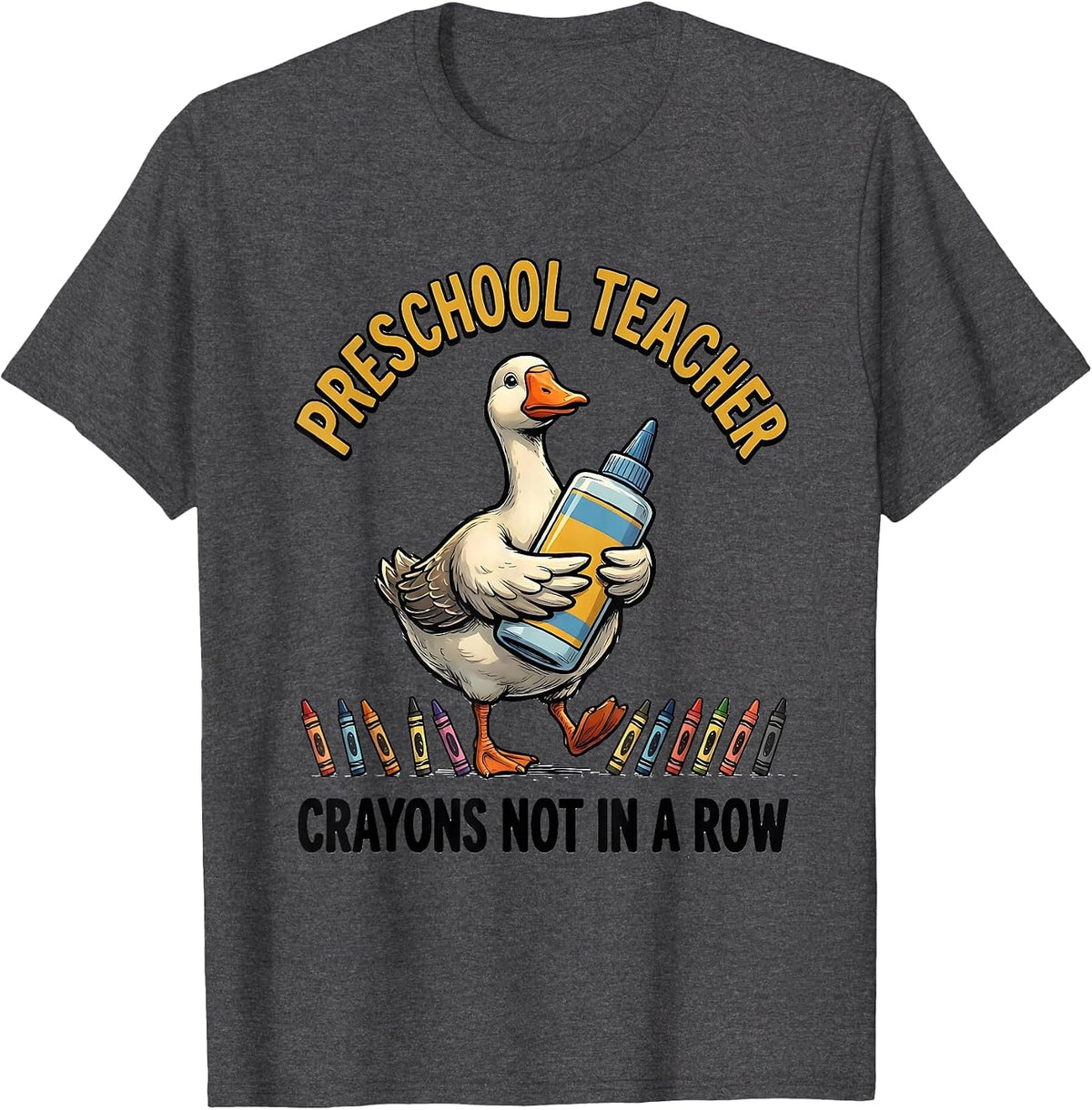 Men's Preschool Teacher Crayons Not In A Row Silly Goose T-Shirt - Dark Heather Grey