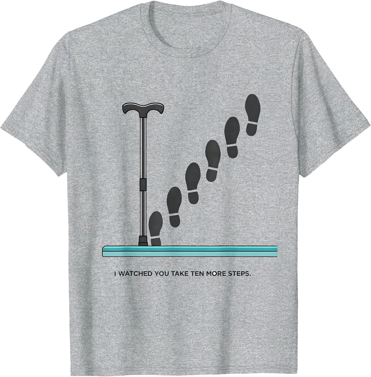 Men's I Watched You Take Ten More Steps Funny Physical Therapist T-Shirt - Heather Grey