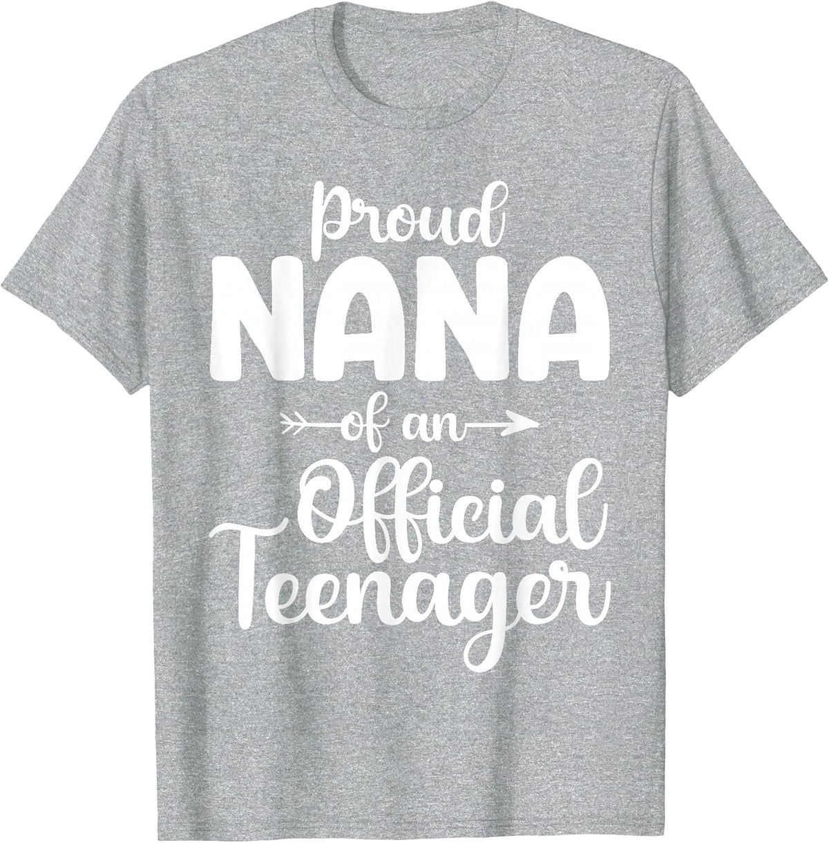 Proud Nana of an Official Teenager 13th Birthday 13 Years T-Shirt - Heather Grey