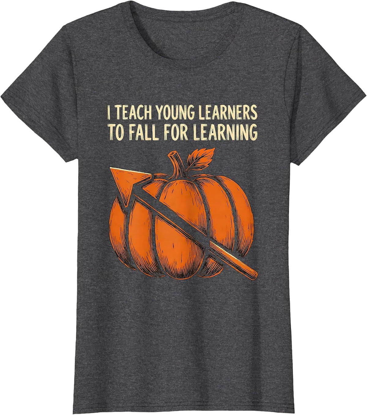 Women's I Teach Young Learners To Fall For Learning Teacher T-Shirt - Dark Heather Grey