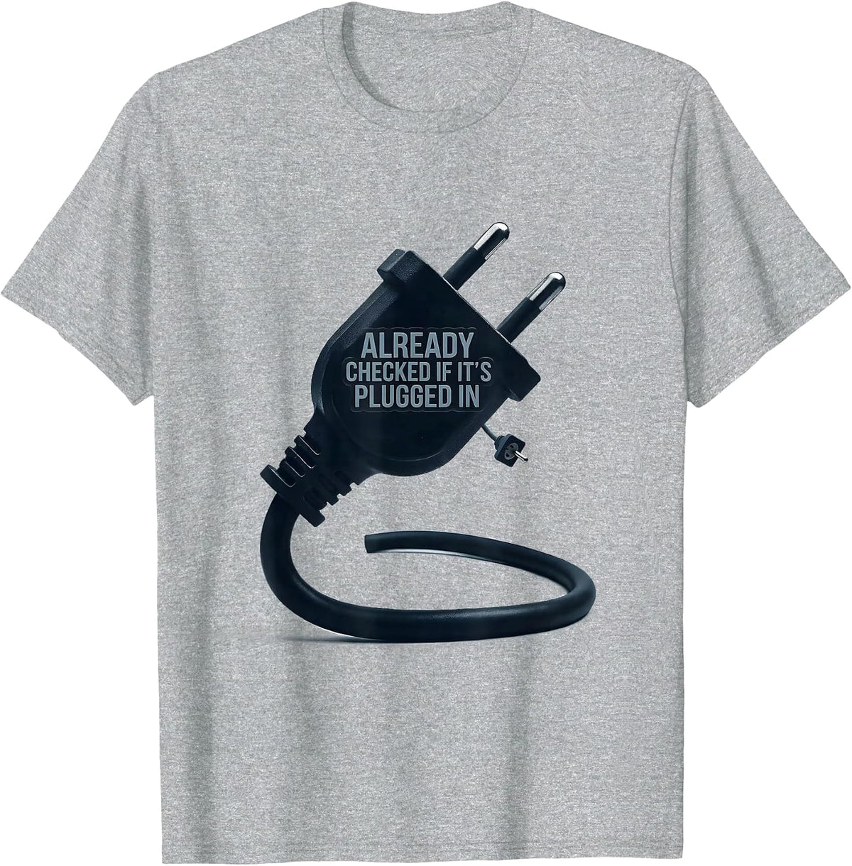Men's Already Checked If It's Plugged In Funny IT Tech Support T-Shirt - Heather Grey