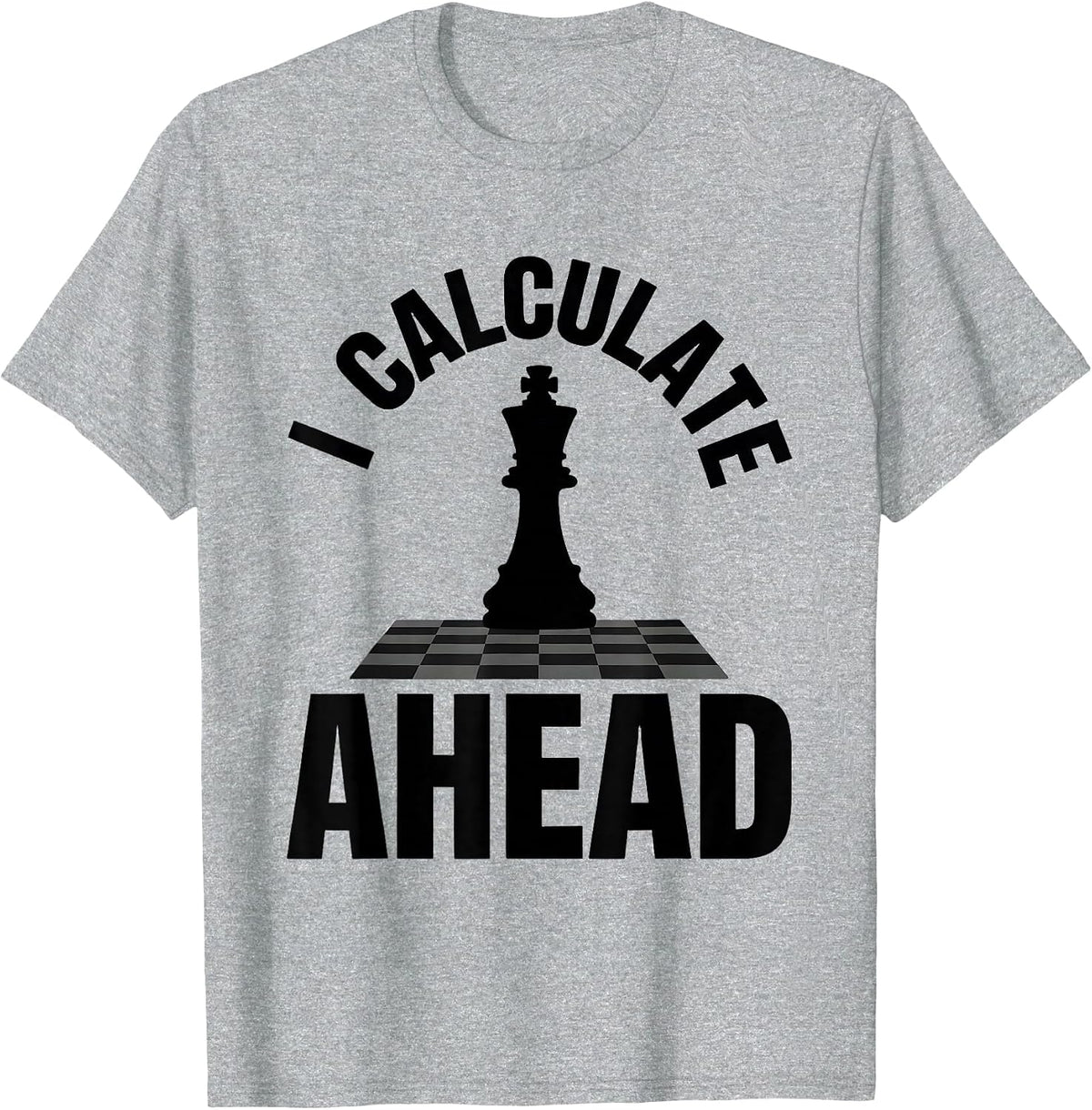 Men's I Calculate Ahead Funny Chess Player Gift Chess Lover Humor T-Shirt - Heather Grey