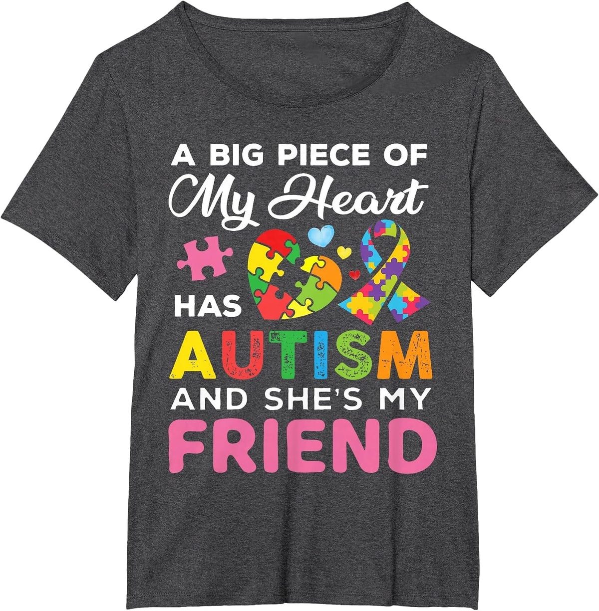 A Big Piece of My Heart Has Autism and She is My Friend T-Shirt - Dark Heather Grey