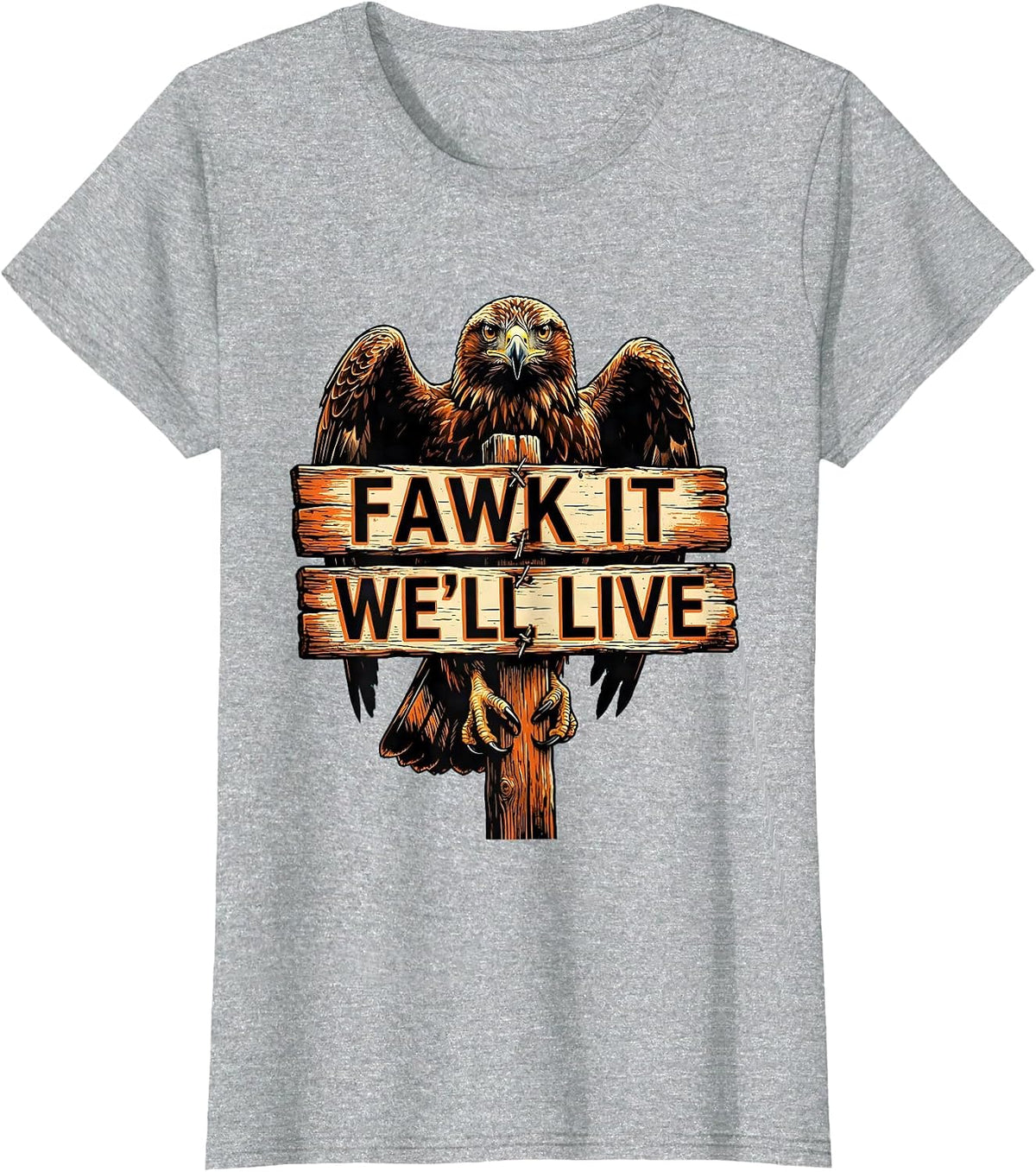 Fawk It We'll Live Bold Attitude Graphic Design T-Shirt - Heather Grey