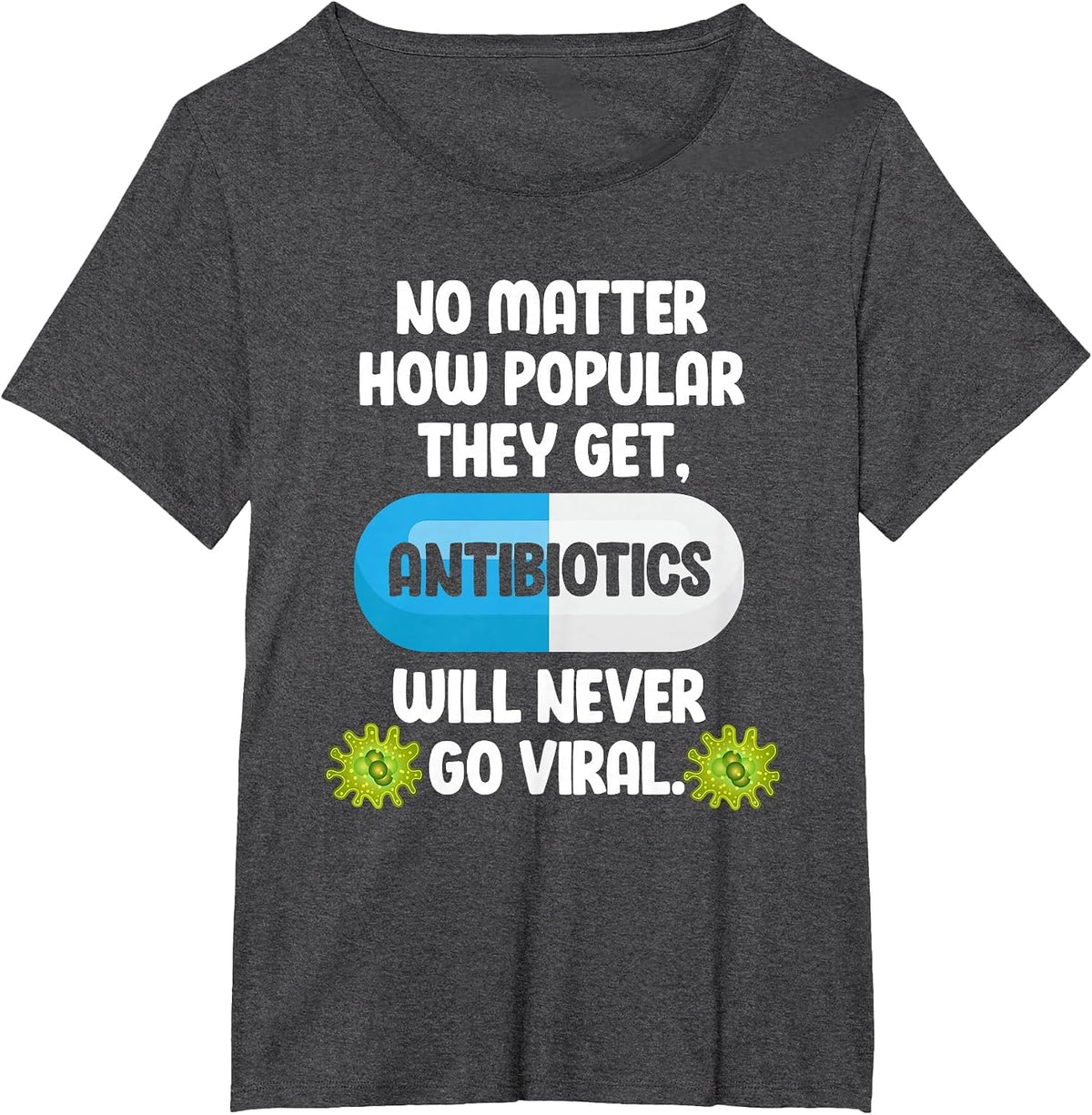 Science Antibiotics Funny Microbiologist Pharmacist T-Shirt - Dark Heather Grey