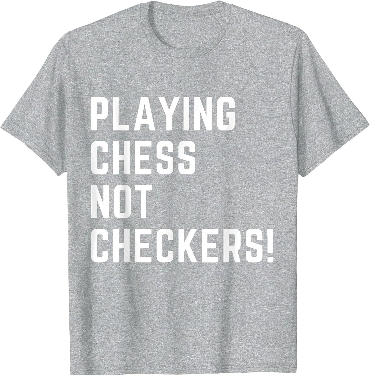 Playing Chess NOT Checkers Apparel T-Shirt - Heather Grey
