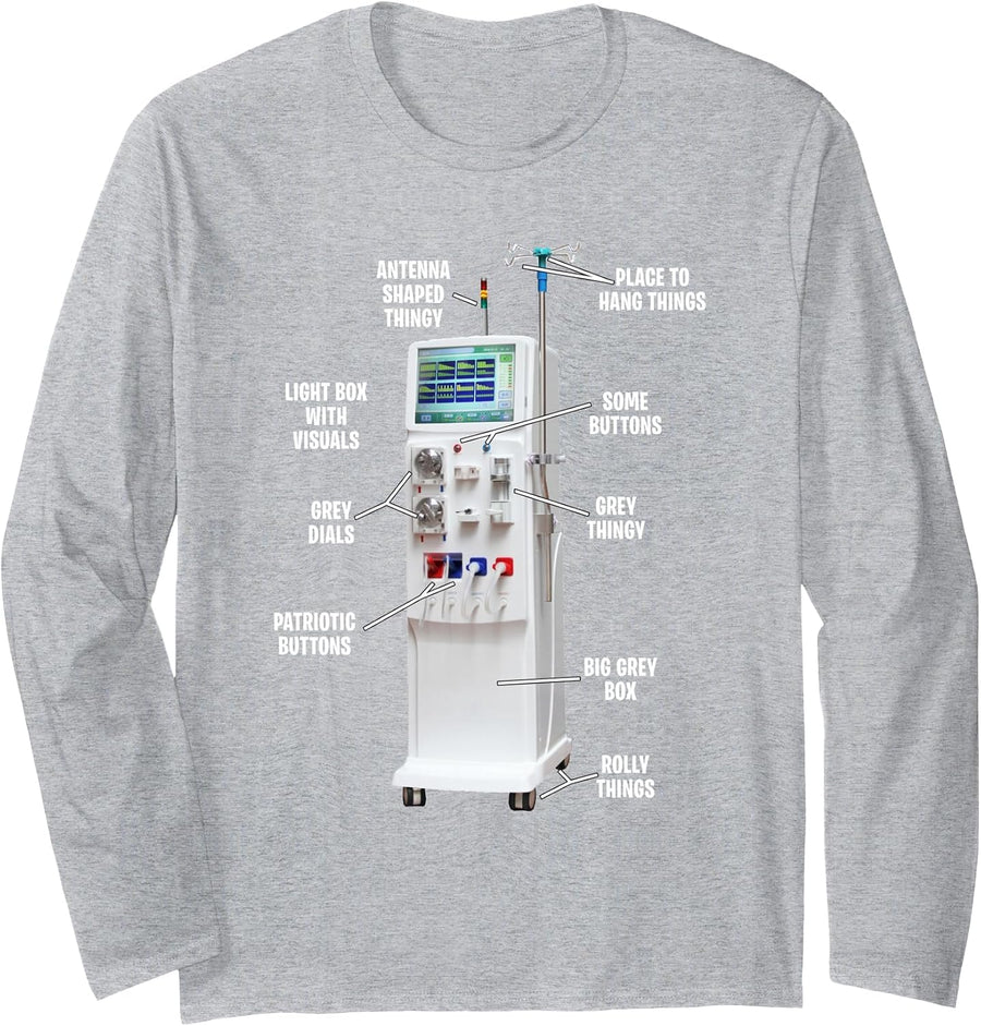 Hemodialysis Machine Nurse Technician Kidney Disease Funny Long Sleeve T-Shirt - Adult Unisex Heather Grey