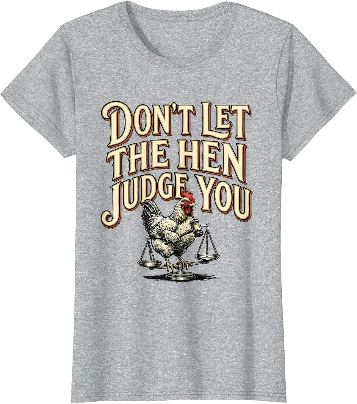 Don't Let The Hen Judge You Funny Chicken Lover Farm Humor T-Shirt - Heather Grey