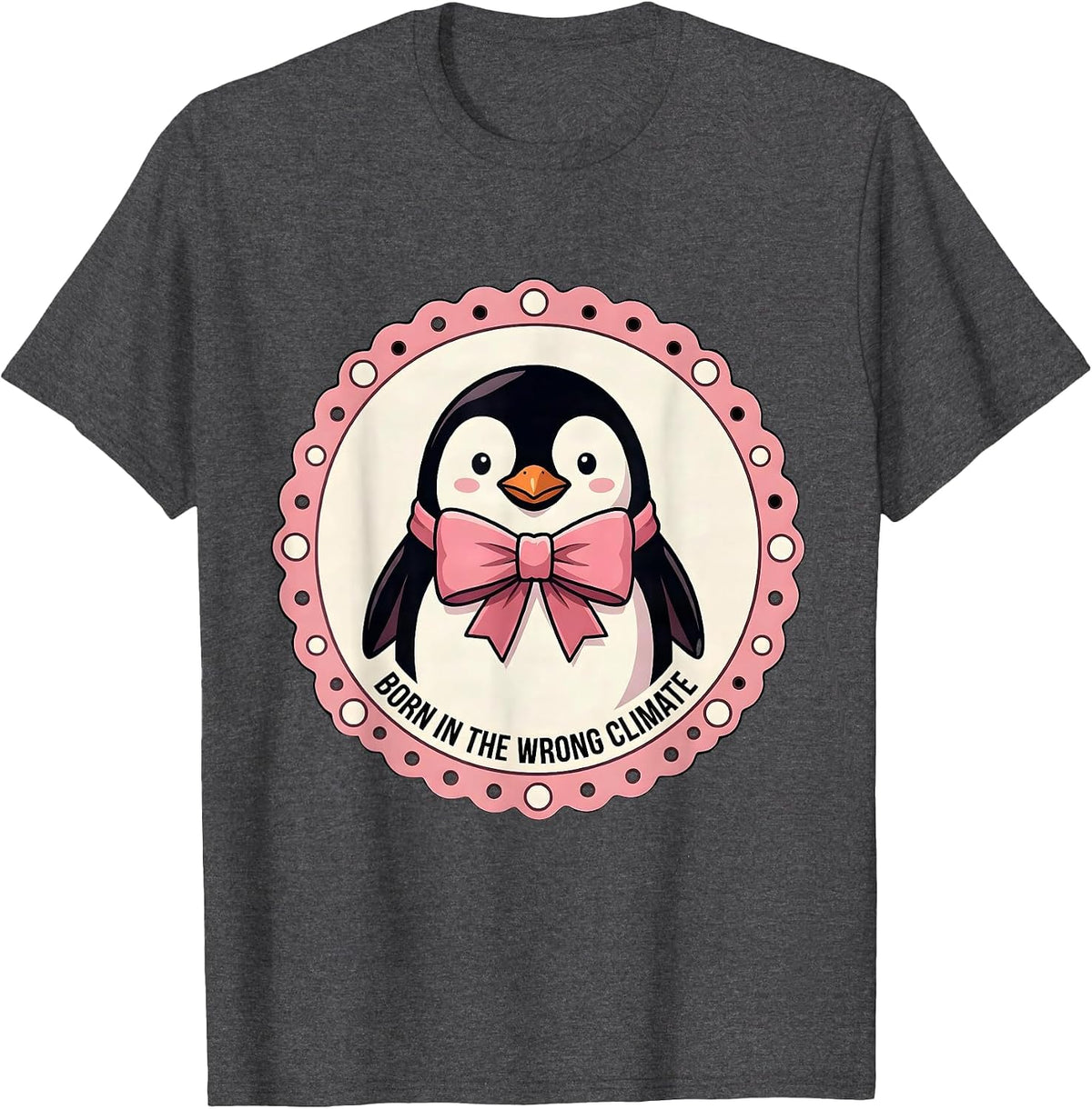 Born in the Wrong Climate Penguin Design T-Shirt - Dark Heather Grey