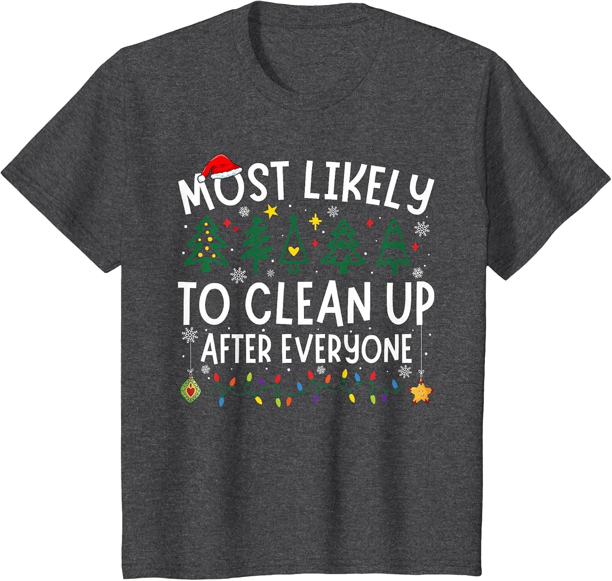 Most Likely to Clean Up After Everyone Matching Christmas T-Shirt - Dark Heather Grey