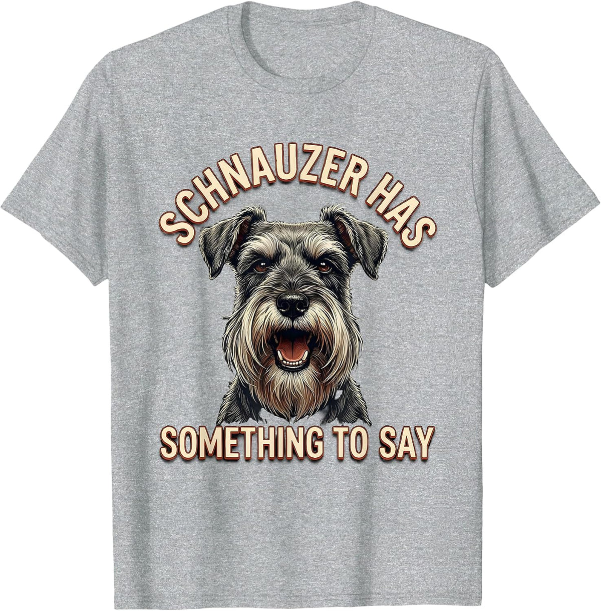 Men's Schnauzer Has Something To Say Funny Miniature Schnauzer T-Shirt - Heather Grey