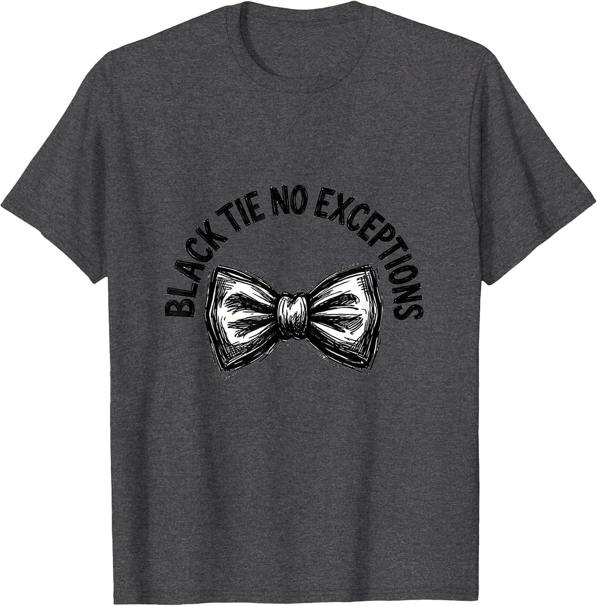 Black Tie No Exceptions Tuxedo Formal Design T-Shirt - Dark Heather Grey