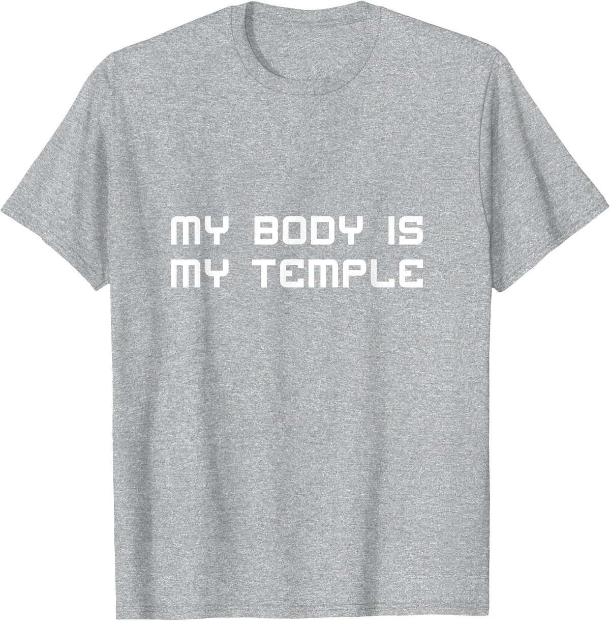 My Body is My Temple Motivation Inspiration T-Shirt T-Shirt - Heather Grey