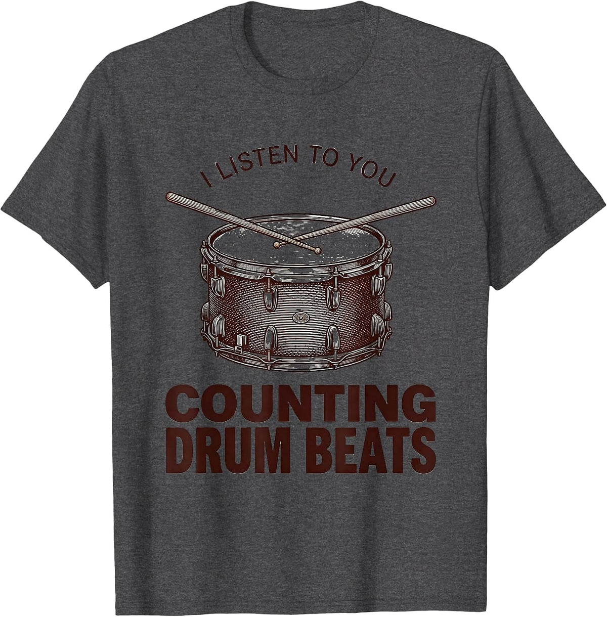 I Listen To You, Counting Drum Beats Funny Drummer T-Shirt - Dark Heather Grey