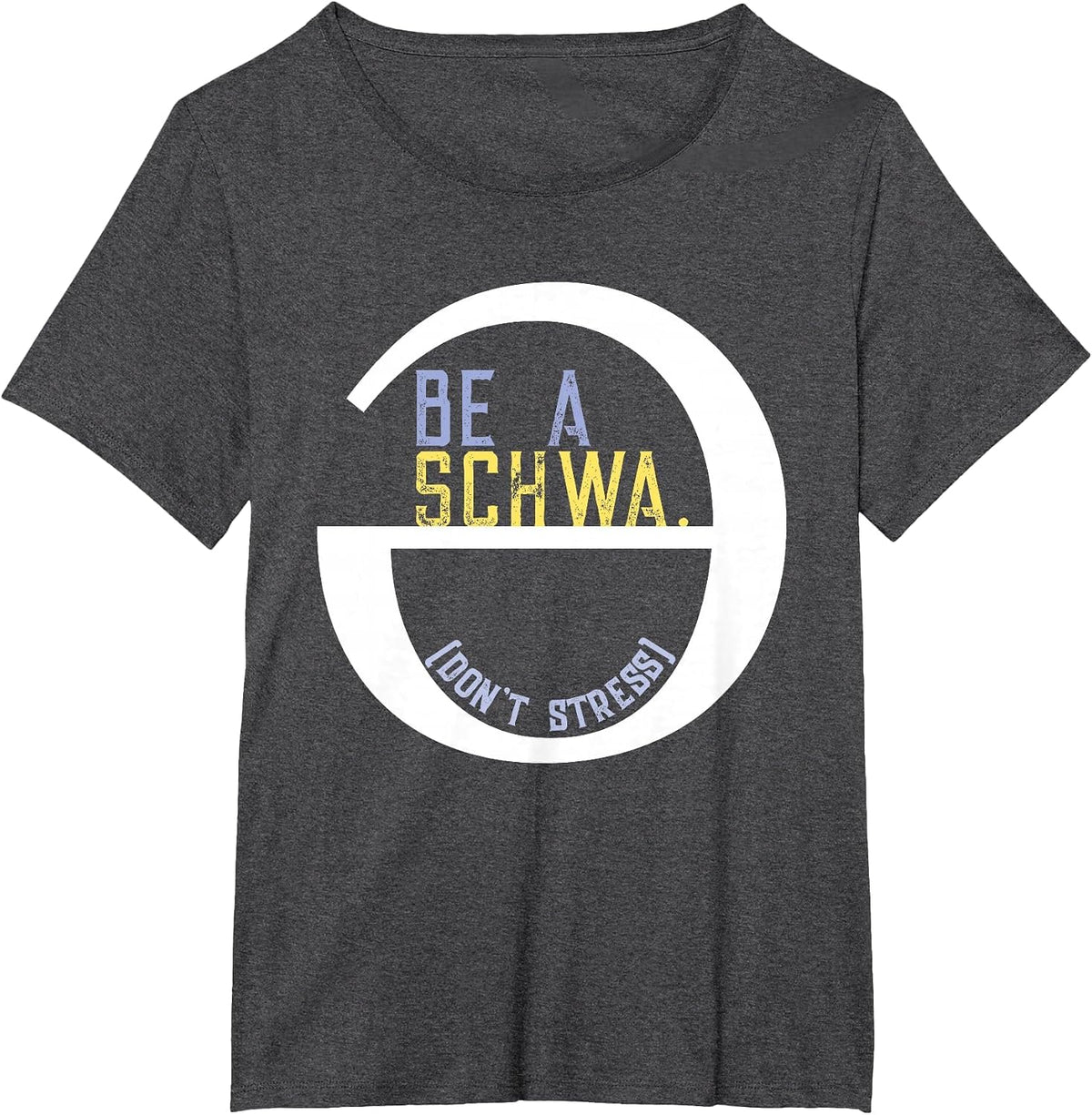 Be A Schwa Don't Stress Fun Phonics Speech Pathologist Shirt T-Shirt - Dark Heather Grey