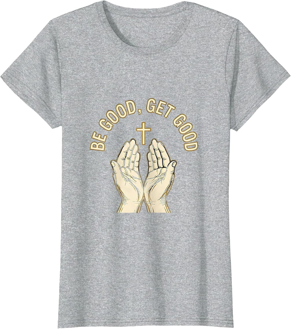Be Good Get Good Motivational Graphic Design T-Shirt - Heather Grey
