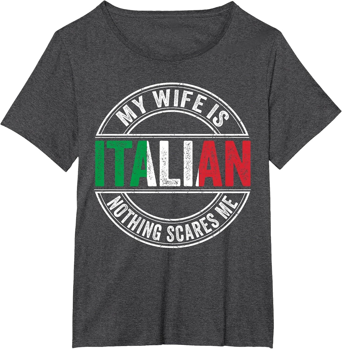 My Wife is Italian Nothing Scares Me Italian Flag Marriage T-Shirt - Dark Heather Grey