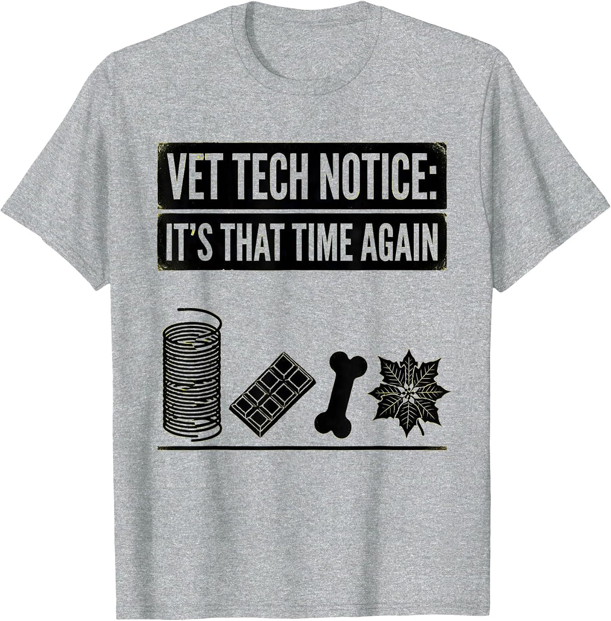 Men's Vet Tech Notice: It's That Time Again Funny Veterinary Staff T-Shirt - Heather Grey