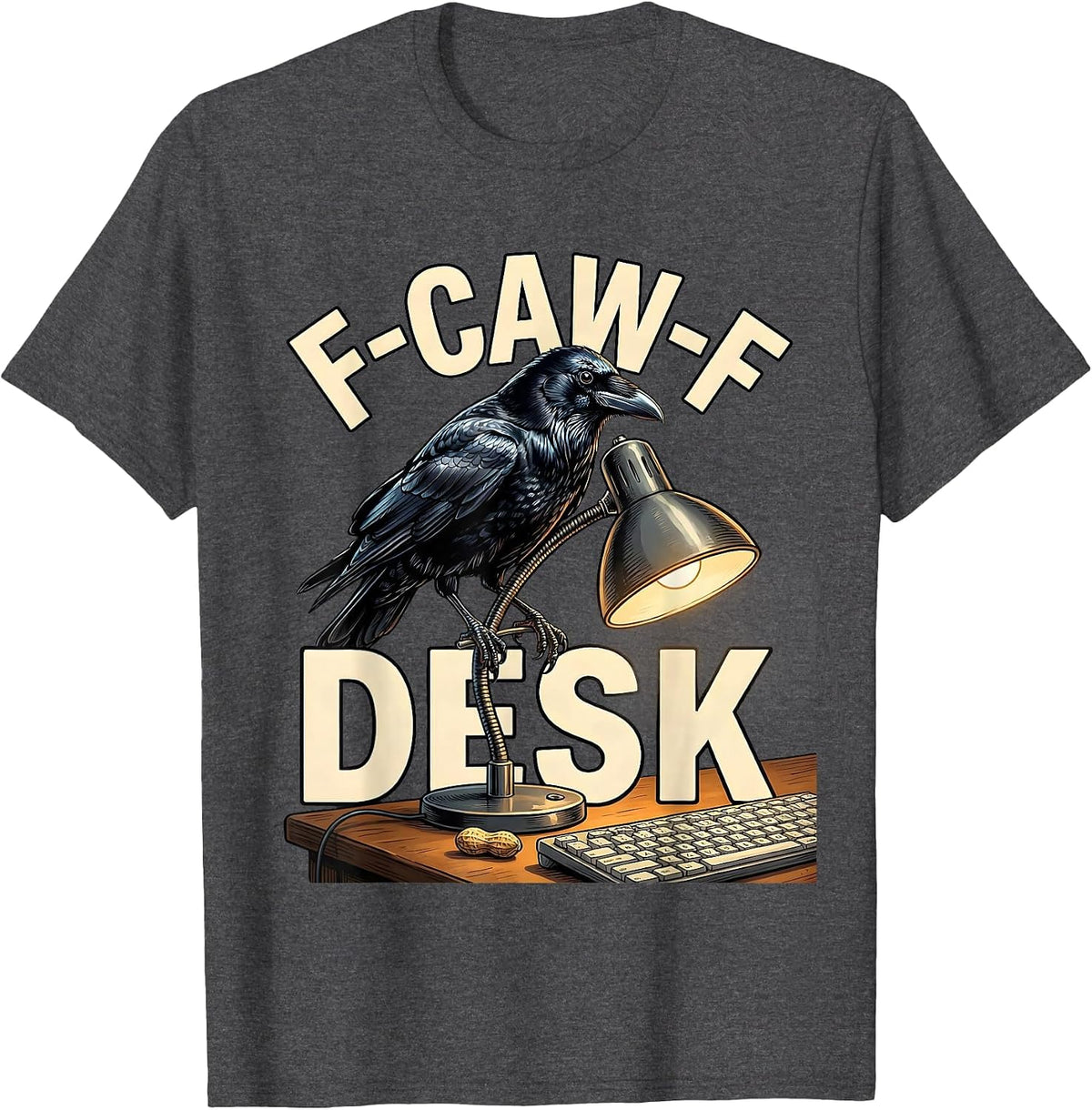 F-Caw-F Desk Crow Raven Gothic Halloween Humor Dark T-Shirt - Dark Heather Grey