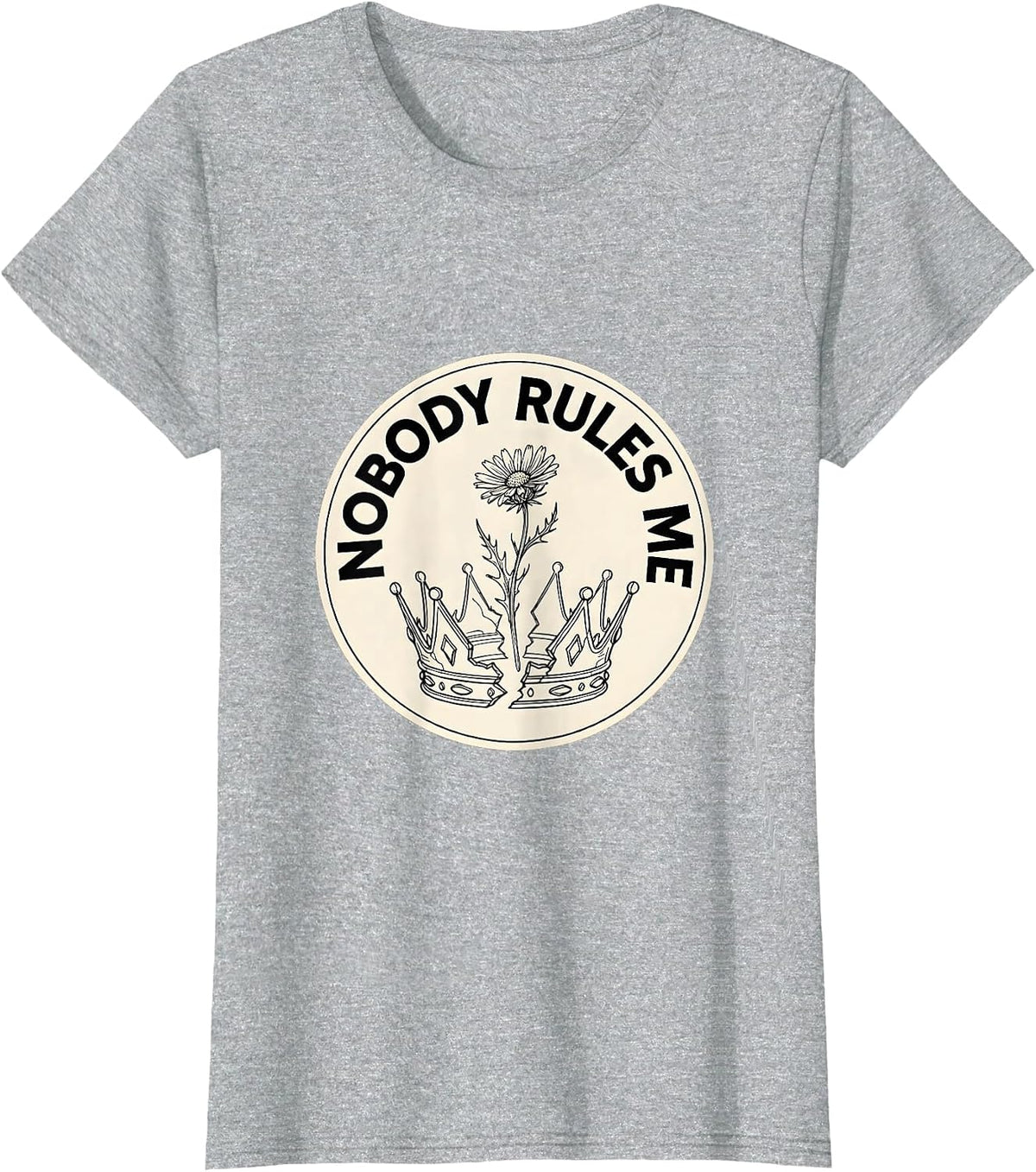 Nobody Rules Me No Kings Graphic Design T-Shirt - Heather Grey