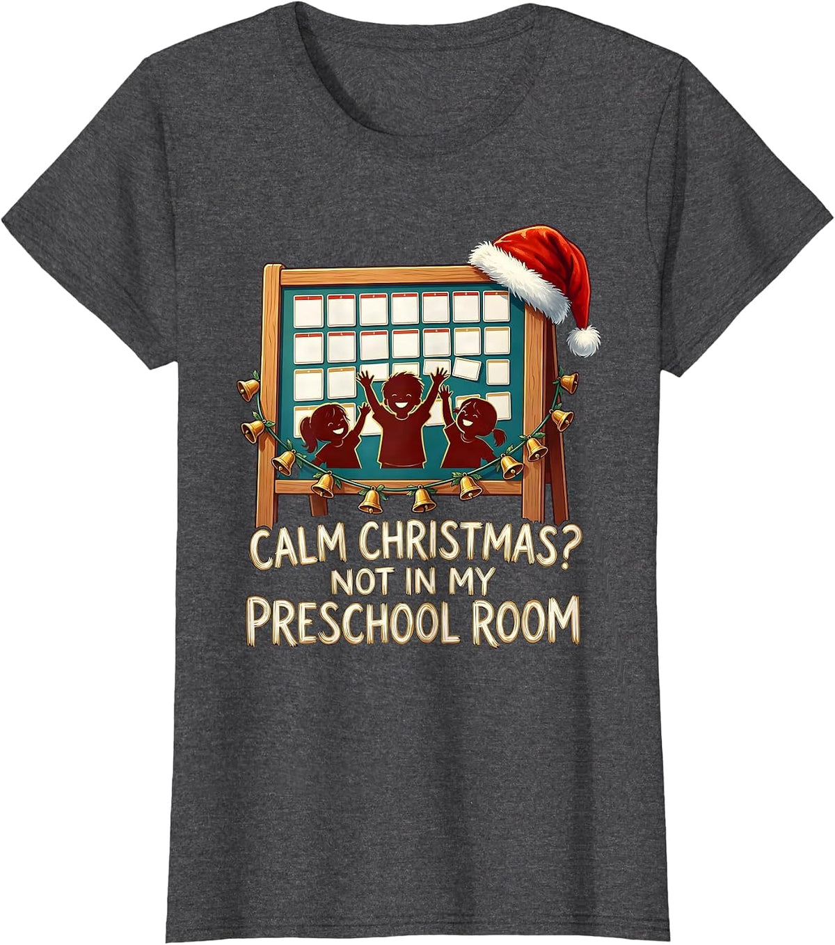 Women's Calm Christmas? Not In My Preschool Room Funny Teacher T-Shirt - Dark Heather Grey