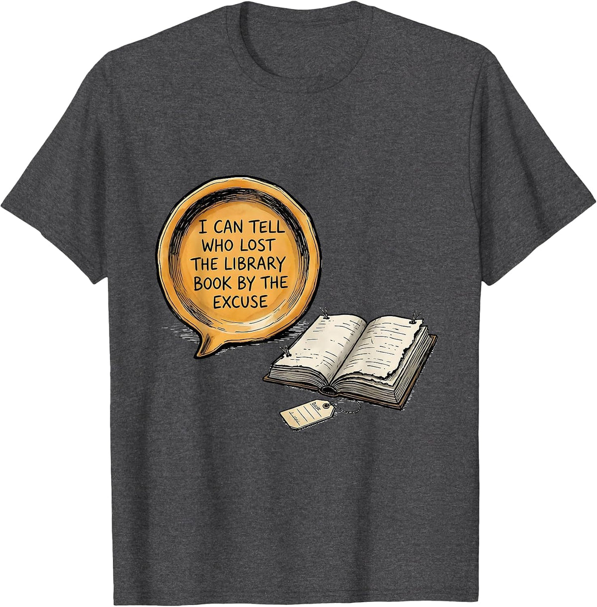 I Can Tell Who Lost The Library Book By The Excuse Funny T-Shirt - Dark Heather Grey