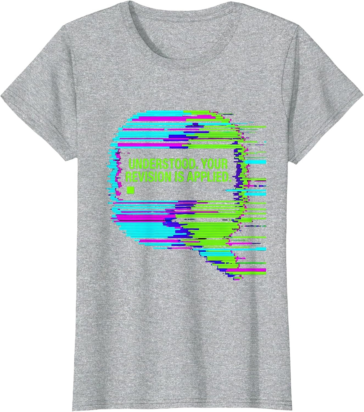 Understood Your Revision Is Applied Glitch Datamosh AI Humor T-Shirt - Heather Grey