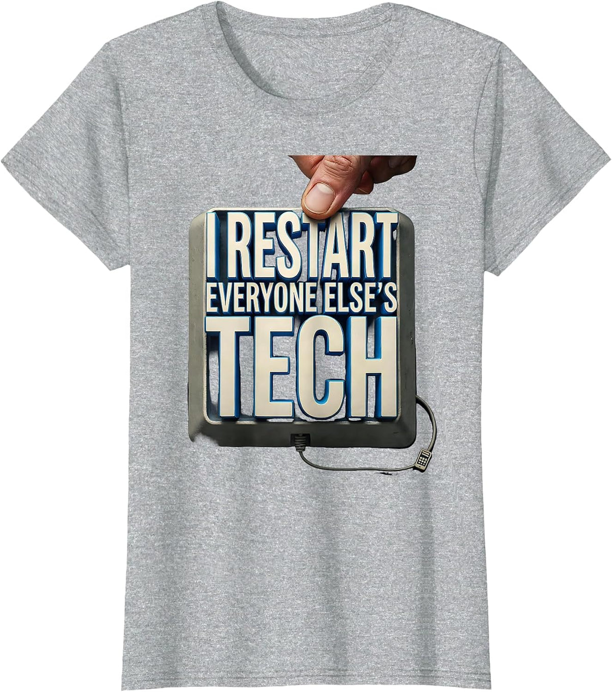 I Restart Everyone Else's Tech Funny IT Tech Support T-Shirt - Heather Grey