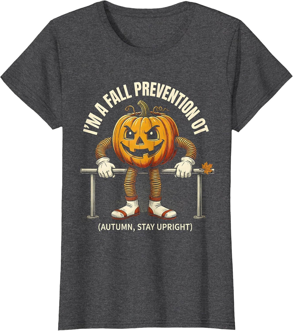 Women's I'm a Fall Prevention OT Funny Occupational Therapist T-Shirt - Dark Heather Grey