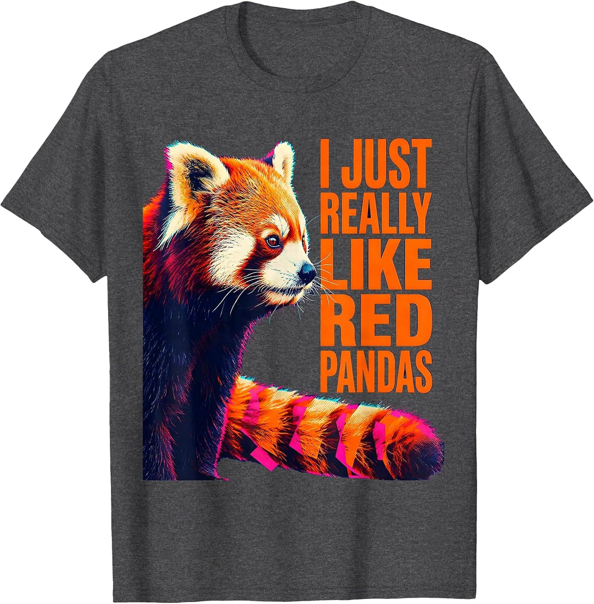 I Just Really Like Red Pandas Cute Animal Lover Gift T-Shirt - Dark Heather Grey