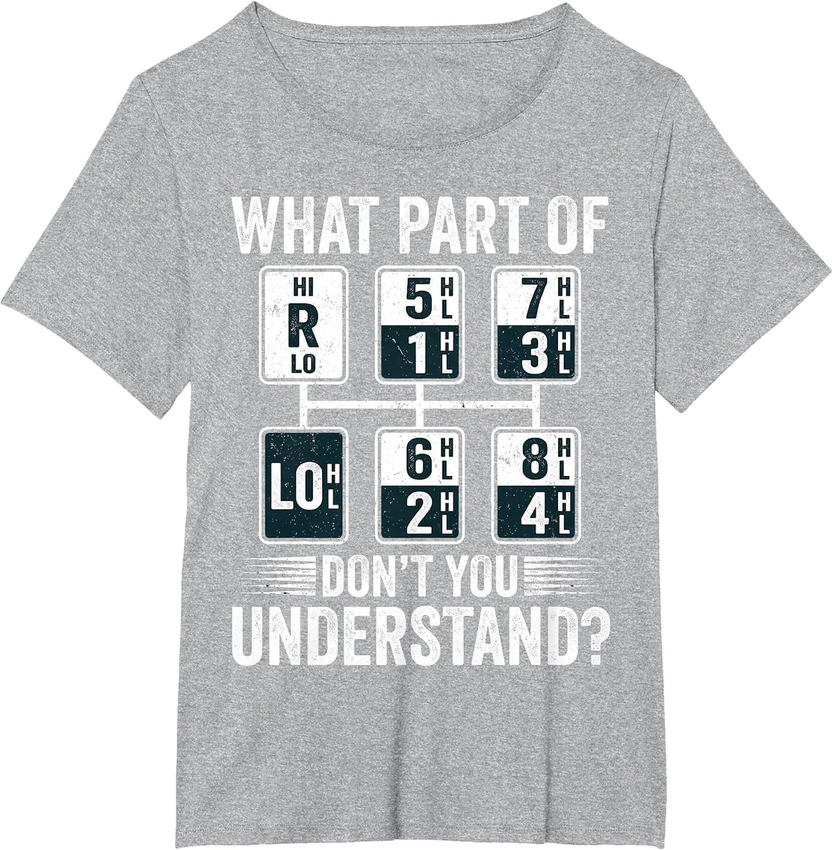 What Part of Dont You Understand Funny Trucker Speed Gear T-Shirt - Heather Grey
