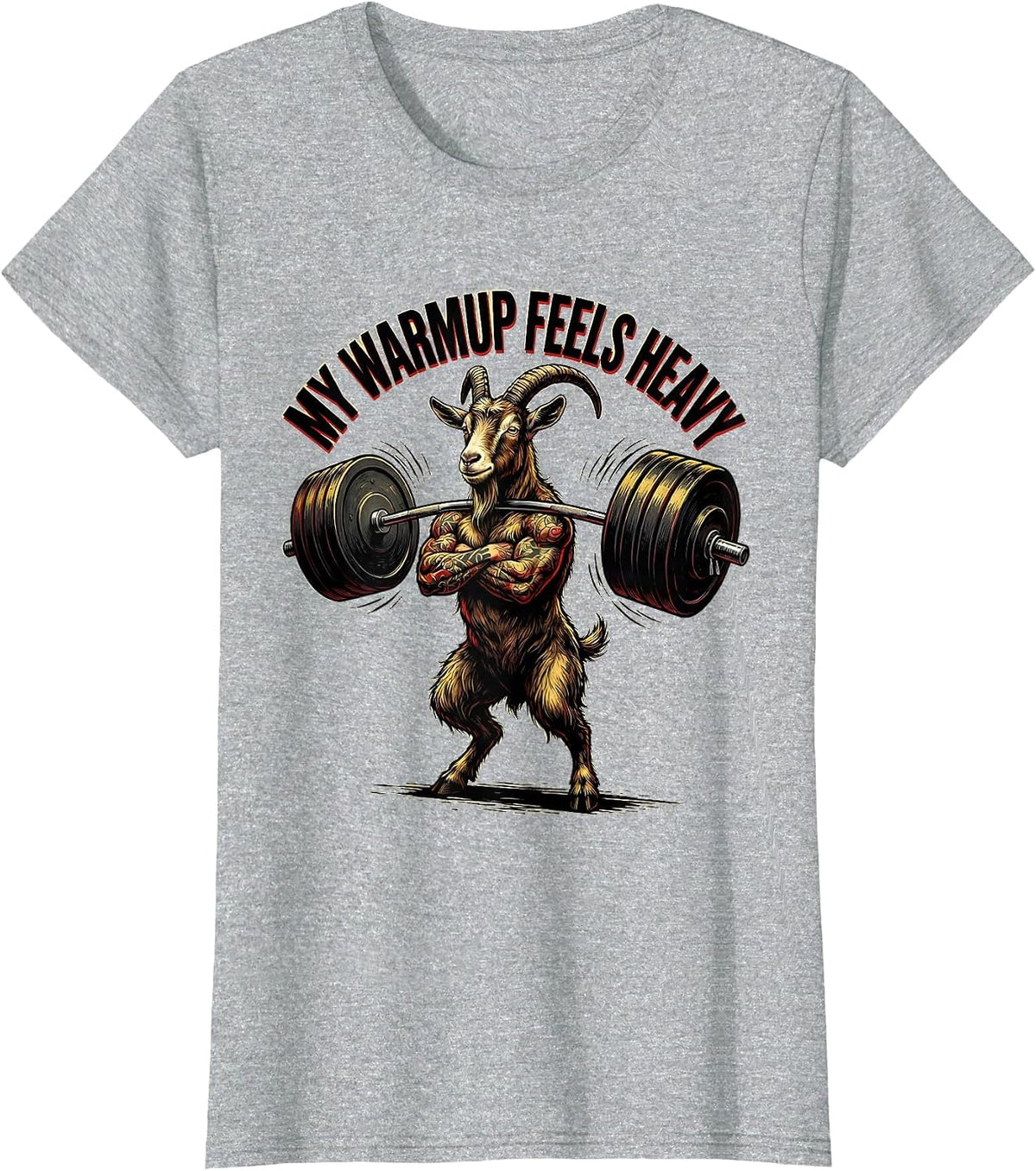My Warmup Feels Heavy Funny Gym Goat Weightlifting Workout T-Shirt - Heather Grey
