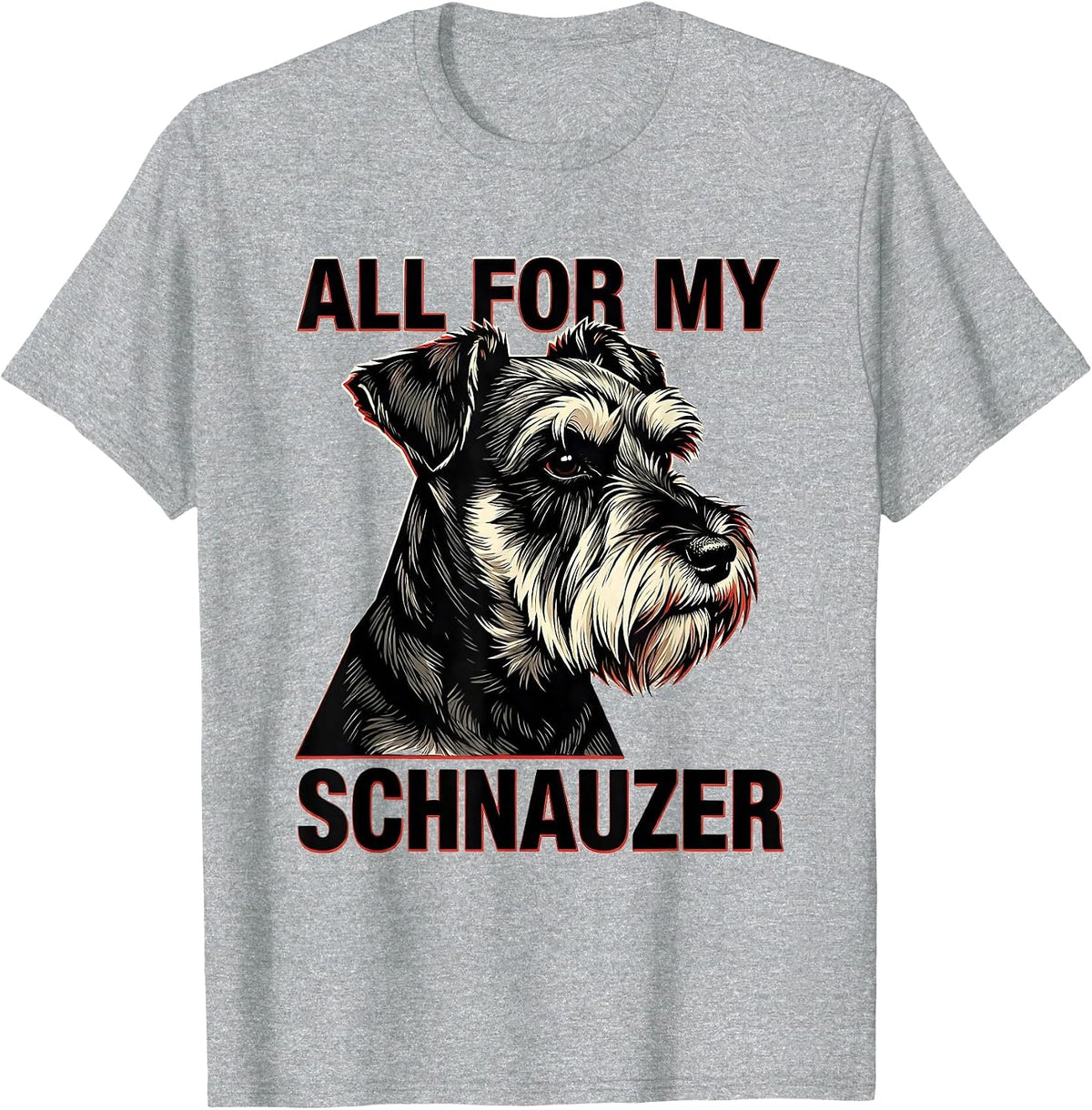 Men's All For My Schnauzer Funny Miniature Schnauzer Lover Pet T-Shirt - Heather Grey