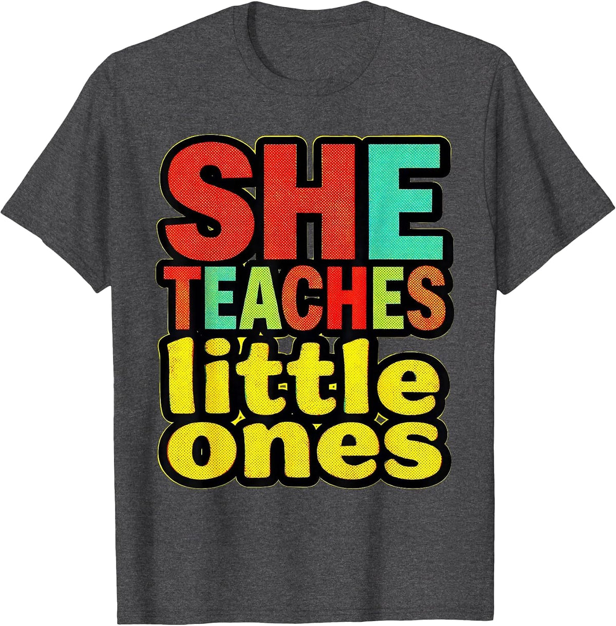 She Teaches Little Ones Elementary Teacher Design T-Shirt - Dark Heather Grey