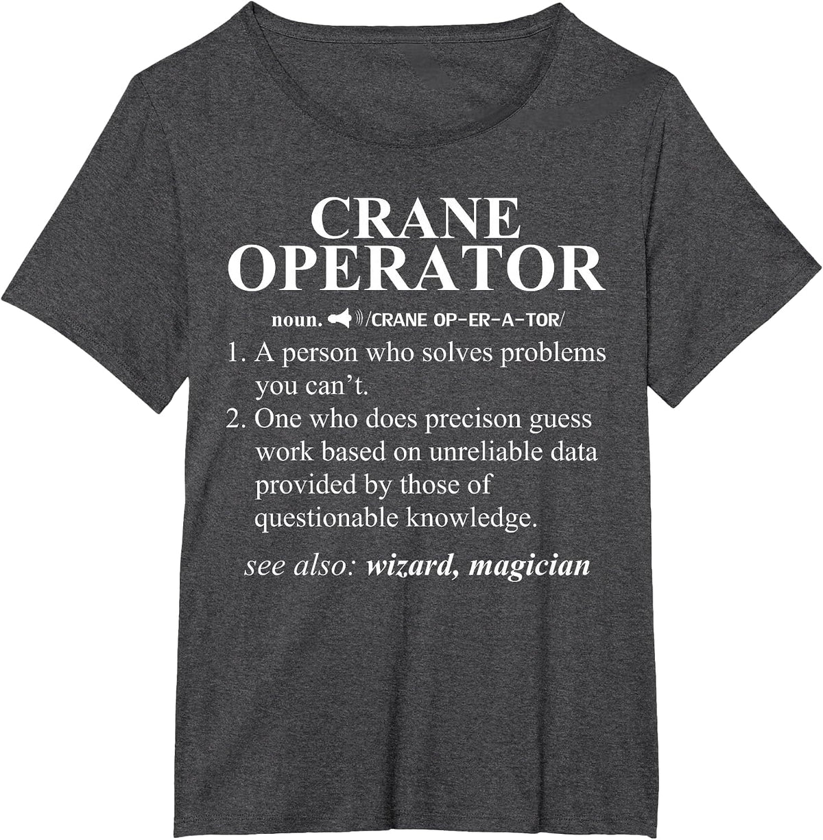 Crane Operator Funny Noun Dictionary Definition T-Shirt T-Shirt - Dark Heather Grey