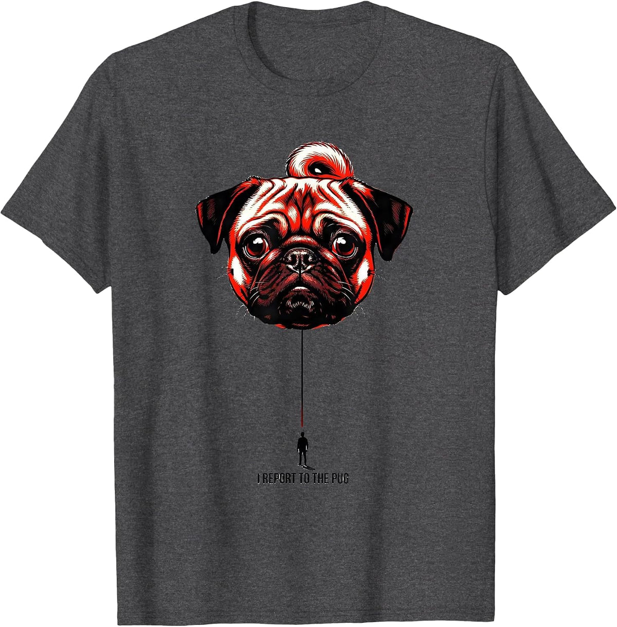 I Report To The Pug Funny Pug Lover Dog Owner Gift T-Shirt - Dark Heather Grey
