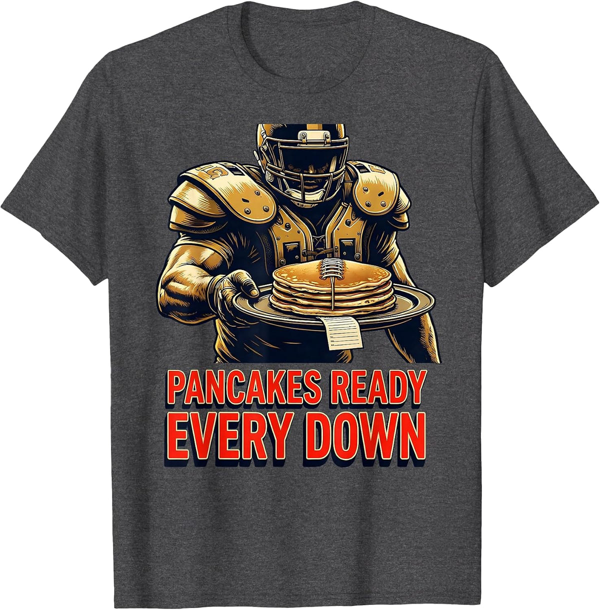 Pancakes Ready Every Down Funny Offensive Lineman Football T-Shirt - Dark Heather Grey
