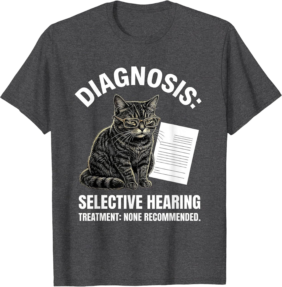 Diagnosis Selective Hearing None Recommended Funny Cat Lover T-Shirt - Dark Heather Grey